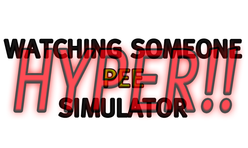 Watching Someone Pee Simulator: HYPER!!